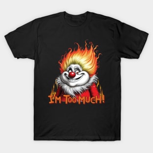 I'm Too Much! Heat Miser T-Shirt